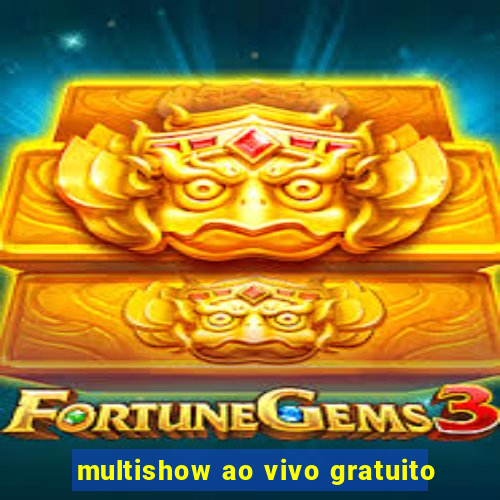 multishow ao vivo gratuito